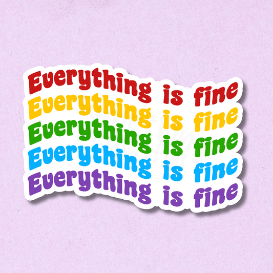 Everything Is Fine Vinyl Sticker